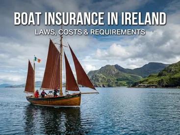 Boat Insurance in Ireland: Laws, Costs & Requirements